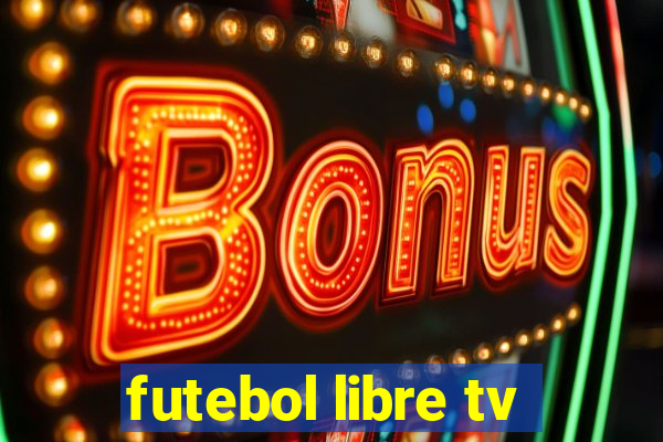 futebol libre tv